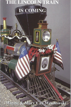 "The Lincoln Train is Coming" by Wayne and Mary Cay Wesolowski
